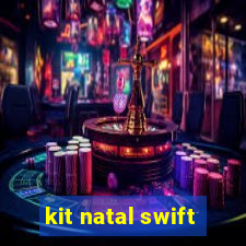 kit natal swift